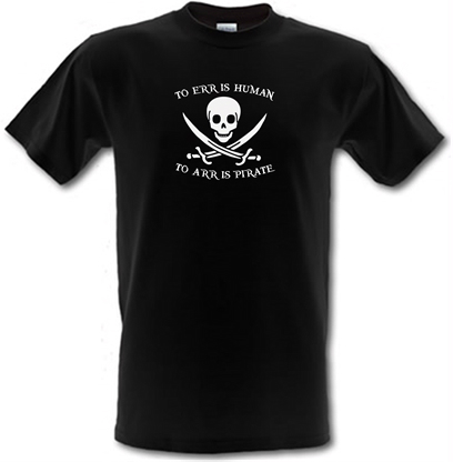 To Err Is Human, To Arr Is Pirate T Shirt